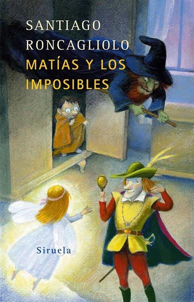 MATIAS Y LOS IMPOSIBLES | 9788478449880 | RONCAGLIOLO, SANTIAGO | Librería Castillón - Comprar libros online Aragón, Barbastro