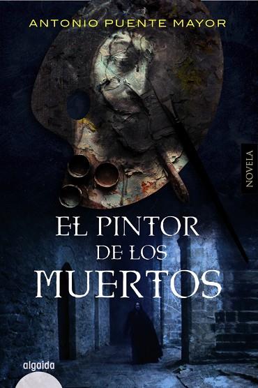 El pintor de los muertos | 9788491897026 | Puente Mayor, Antonio | Librería Castillón - Comprar libros online Aragón, Barbastro