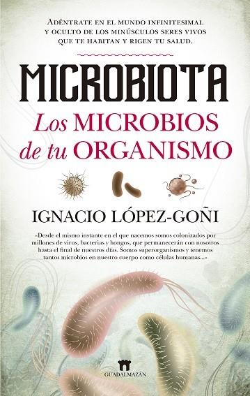 MICROBIOTA : Los microbios de tu organismo | 9788494778650 | LÓPEZ GOÑI, IGNACIO | Librería Castillón - Comprar libros online Aragón, Barbastro