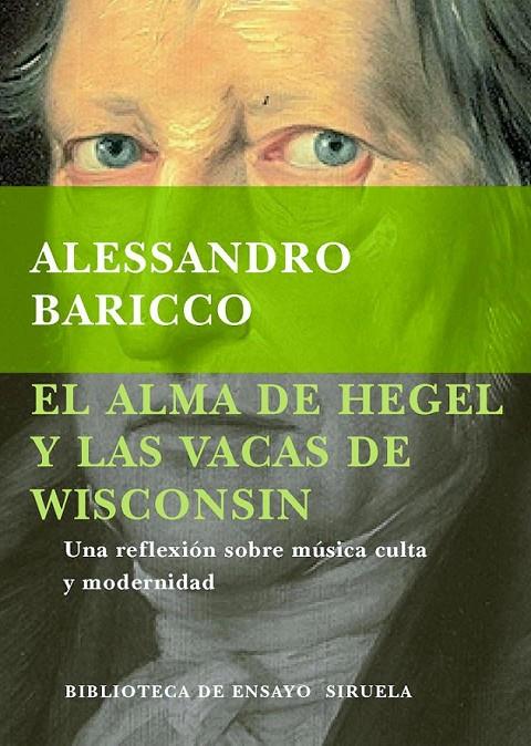 ALMA DE HEGEL Y LAS VACAS DE WISCONSIN, EL | 9788478444472 | BARICCO, ALESSANDRO | Librería Castillón - Comprar libros online Aragón, Barbastro