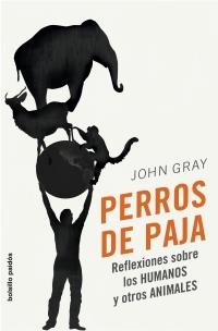 Perros de paja | 9788449321610 | Gray, John | Librería Castillón - Comprar libros online Aragón, Barbastro