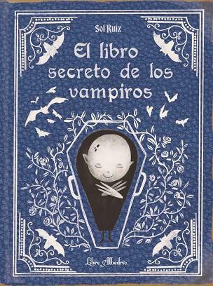 El libro secreto de los vampiros | 9788412650747 | Ruiz, Sol | Librería Castillón - Comprar libros online Aragón, Barbastro