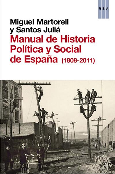 MANUAL DE HISTORIA POLITICA Y SOCIAL DE ESPAÑA (1808-2011) | 9788490063996 | MARTORELL, MIGUEL; JULIÁ DIAZ, SANTOS | Librería Castillón - Comprar libros online Aragón, Barbastro