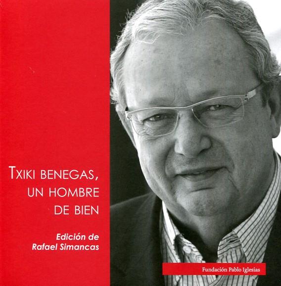 Txiki Benegas, un hombre de bien | 9788495886736 | Librería Castillón - Comprar libros online Aragón, Barbastro