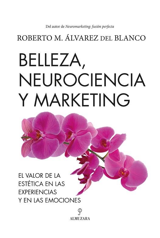 Belleza, neurociencia y marketing | 9788418757853 | Roberto M. Álvarez del Blanco | Librería Castillón - Comprar libros online Aragón, Barbastro