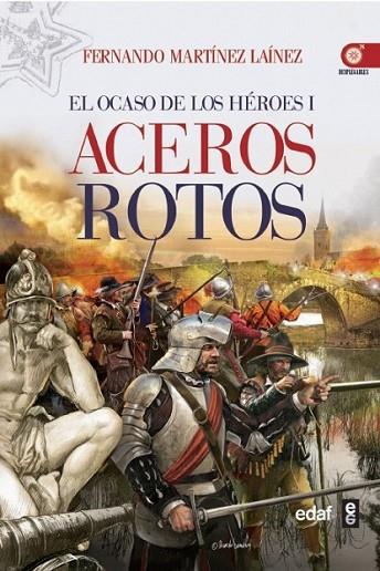 Aceros Rotos - El ocaso de los héroes I | 9788441433410 | Martínez Laínez, Fernando | Librería Castillón - Comprar libros online Aragón, Barbastro