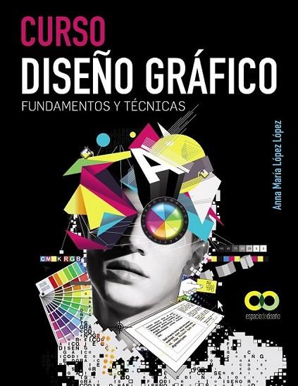 Curso Diseño gráfico. Fundamentos y técnicas | 9788441532533 | López López, Anna María | Librería Castillón - Comprar libros online Aragón, Barbastro