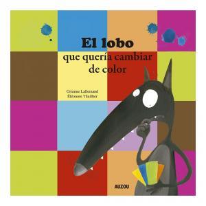 El lobo que quería cambiar de color | 9782733878521 | Lallemand, Orianne | Librería Castillón - Comprar libros online Aragón, Barbastro