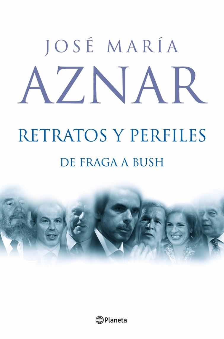 RELATOS Y PERFILES. DE FRAGA A BUSH | 9788408059400 | AZNAR, JOSE MARIA | Librería Castillón - Comprar libros online Aragón, Barbastro