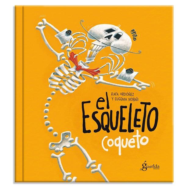 El esqueleto coqueto | 9788494927102 | Ordóñez Cuadrado, Rafael | Librería Castillón - Comprar libros online Aragón, Barbastro