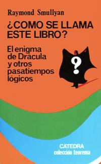 COMO SE LLAMA ESTE LIBRO ENIGMA DE DRACULA | 9788437602974 | SMULLYAN, RAYMOND M. | Librería Castillón - Comprar libros online Aragón, Barbastro
