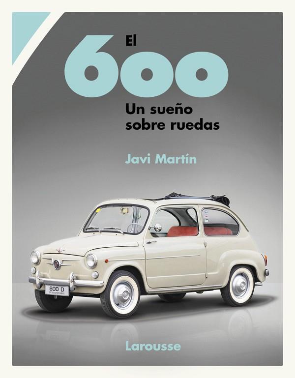 El 600 : Un sueño sobre ruedas | 9788419250933 | Martín, Javi | Librería Castillón - Comprar libros online Aragón, Barbastro
