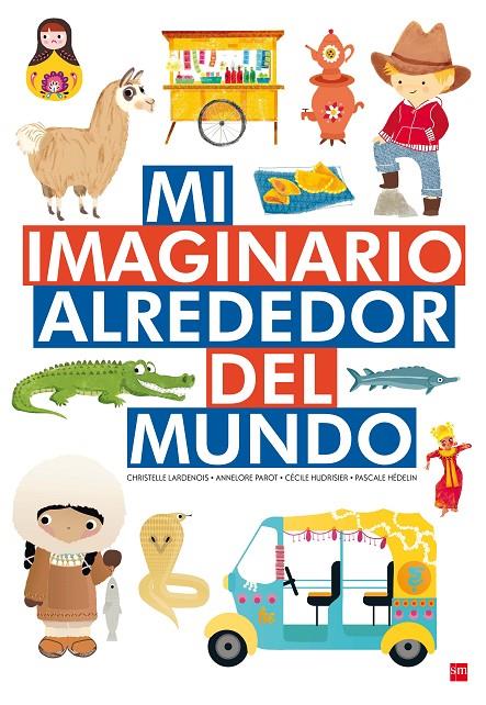 MI IMAGINARIO ALREDEDOR DEL MUNDO | 9788467592757 | Parot, Annelore/Hudrisier, Cécile/Hédelin, Pascale | Librería Castillón - Comprar libros online Aragón, Barbastro