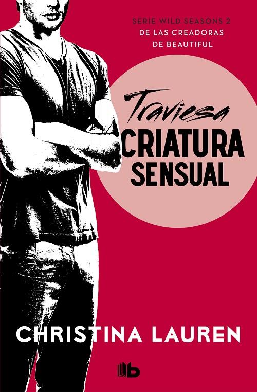 Traviesa criatura sensual (Wild Seasons 2) | 9788490708699 | Lauren, Christina | Librería Castillón - Comprar libros online Aragón, Barbastro