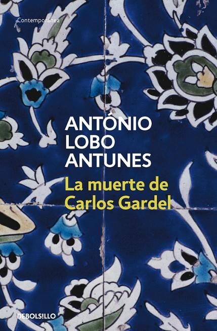 MUERTE DE CARLOS GARDEL, LA (DEBOLSILLO) | 9788497932523 | LOBO ANTUNES, ANTONIO | Librería Castillón - Comprar libros online Aragón, Barbastro
