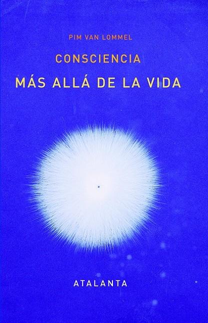 Consciencia más allá de la vida. | 9788494303081 | Pim Van Lommel | Librería Castillón - Comprar libros online Aragón, Barbastro