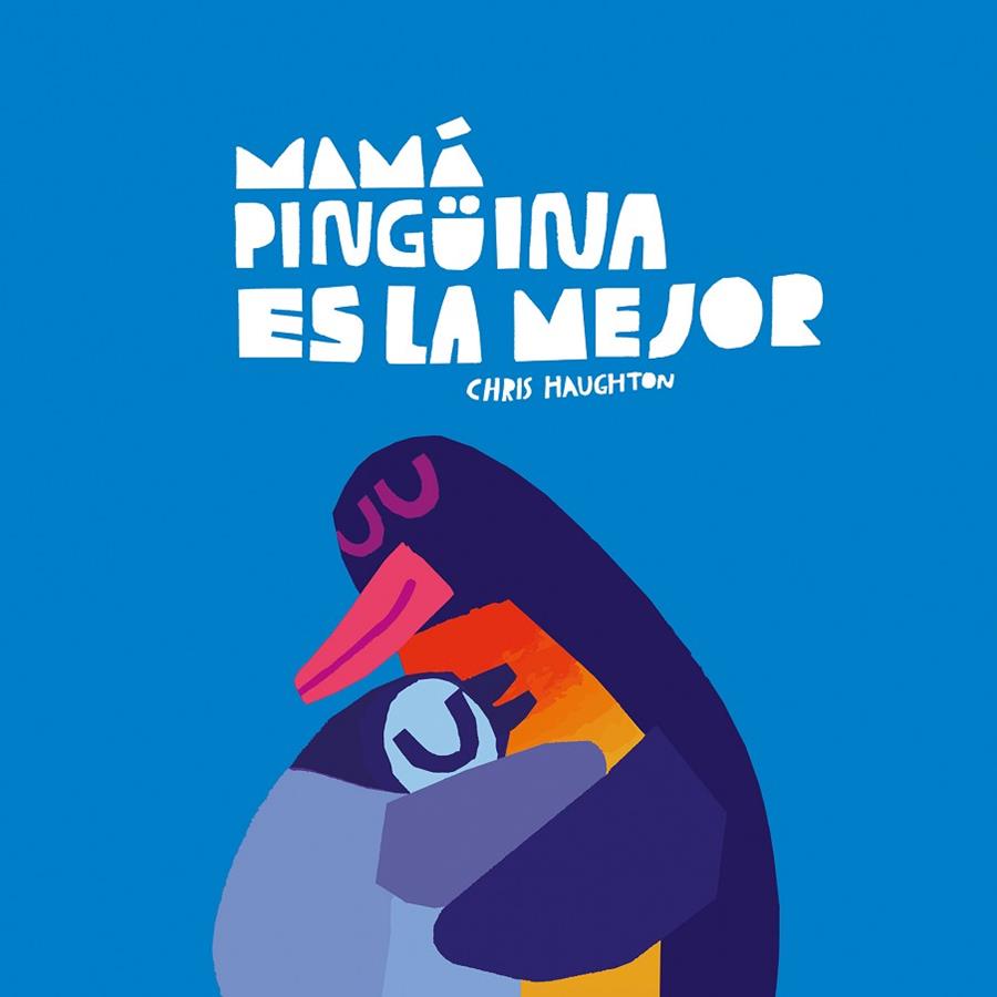 Mamá Pingüina es la mejor (libro de cartón) | 9788419607645 | Chris Haughton | Librería Castillón - Comprar libros online Aragón, Barbastro