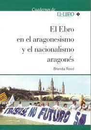 EBRO EN EL ARAGONESISMO Y EL NACIONALISMO ARAGONES | 9788494247002 | REED, BRENDA | Librería Castillón - Comprar libros online Aragón, Barbastro