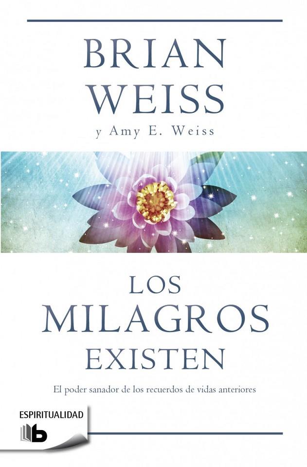 Los milagros existen | 9788490700259 | Weiss, Brian/Weiss, Amy E. | Librería Castillón - Comprar libros online Aragón, Barbastro