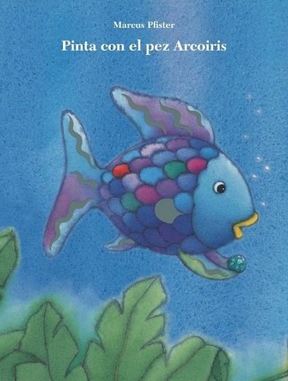 Pinta con el pez Arcoíris | 9788401906411 | PFISTER, MARCUS | Librería Castillón - Comprar libros online Aragón, Barbastro