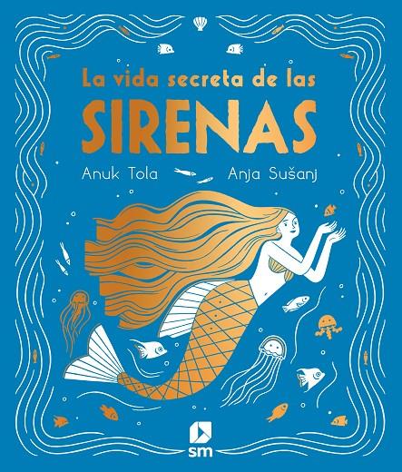 LA VIDA SECRETA DE LAS SIRENAS | 9788413189130 | Tola, Anuk | Librería Castillón - Comprar libros online Aragón, Barbastro