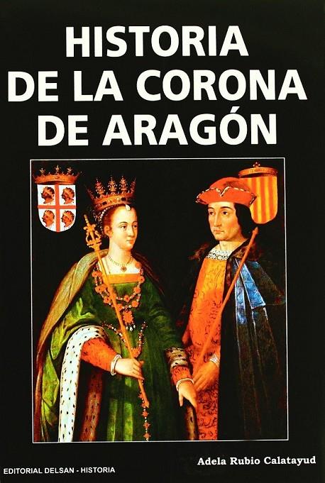 HISTORIA DE LA CORONA DE ARAGON | 9788495487766 | RUBIO CALATAYUD, ADELA | Librería Castillón - Comprar libros online Aragón, Barbastro