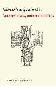 Amores vivos, amores muertos | 9788412049169 | Garrigues Walker, Antonio | Librería Castillón - Comprar libros online Aragón, Barbastro