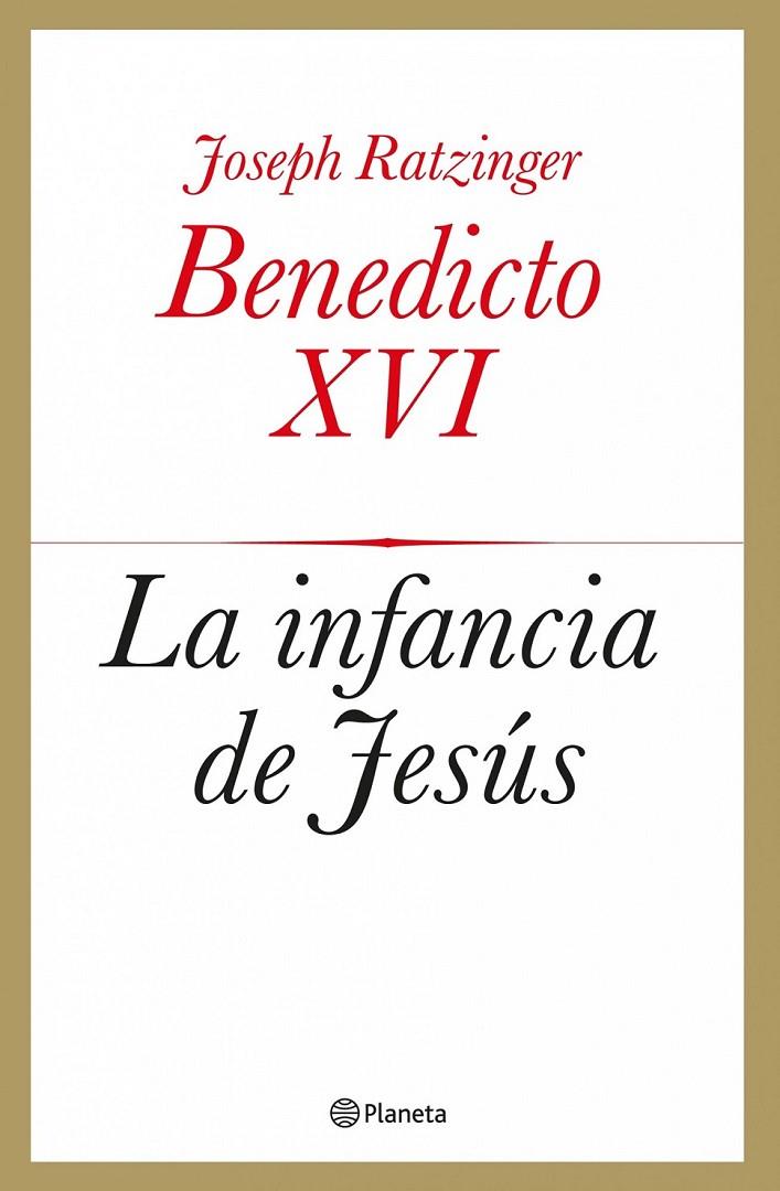 INFANCIA DE JESÚS, LA | 9788408039433 | RATZINGER, JOSEPH (BENEDICTO XVI) | Librería Castillón - Comprar libros online Aragón, Barbastro