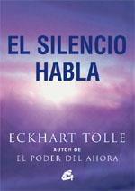 SILENCIO HABLA, EL | 9788484452737 | TOLLE, ECKHART | Librería Castillón - Comprar libros online Aragón, Barbastro