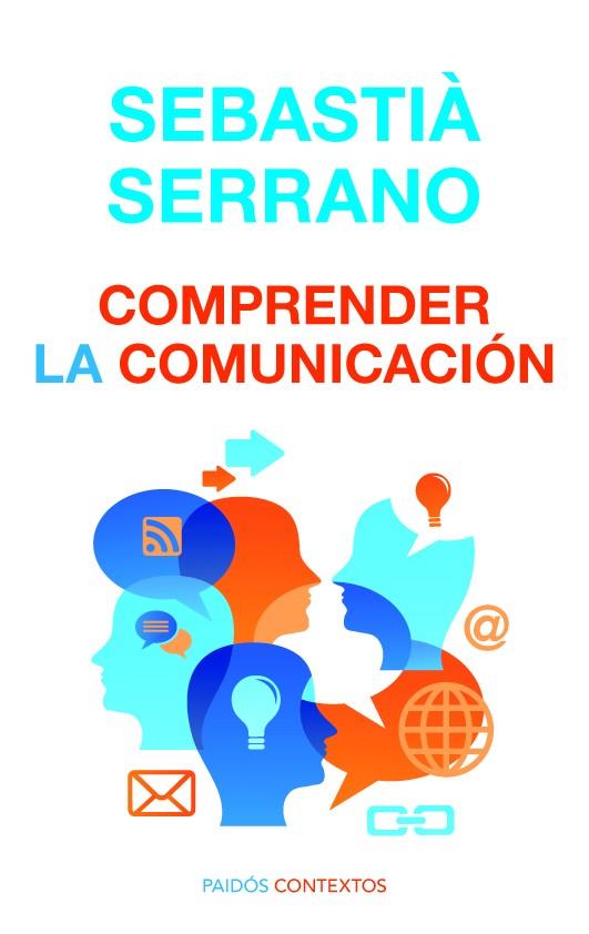 COMPRENDER LA COMUNICACIÓN | 9788449307560 | SERRANO, SEBASTIA | Librería Castillón - Comprar libros online Aragón, Barbastro