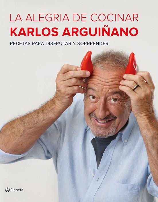 La alegría de cocinar | 9788408177685 | Arguiñano, Karlos | Librería Castillón - Comprar libros online Aragón, Barbastro