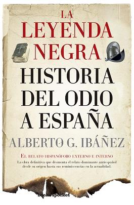 LEYENDA NEGRA: HISTORIA DEL ODIO A ESPAÑA, LA (B4P) | 9788416622481 | G. IBÁÑEZ, ALBERTO | Librería Castillón - Comprar libros online Aragón, Barbastro