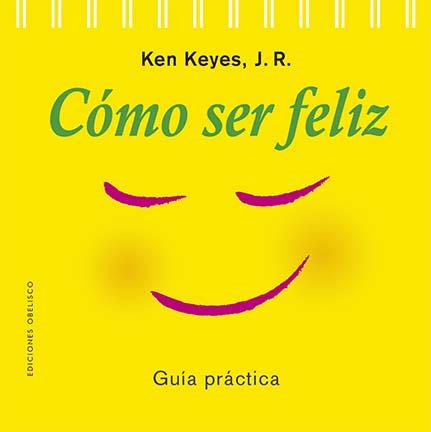 Cómo ser feliz (N.E.) | 9788411720069 | Keyes Jr., Ken | Librería Castillón - Comprar libros online Aragón, Barbastro