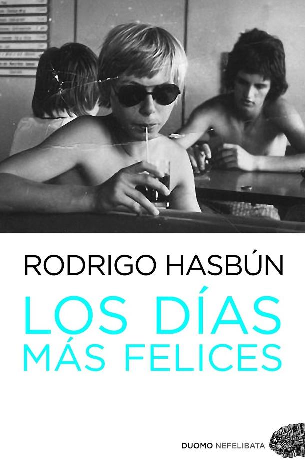 DIAS MAS FELICES, LOS | 9788492723966 | HASBUN, RODRIGO | Librería Castillón - Comprar libros online Aragón, Barbastro