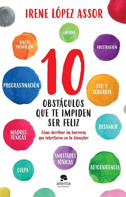10 obstáculos que te impiden ser feliz | 9788413440569 | López Assor, Irene | Librería Castillón - Comprar libros online Aragón, Barbastro