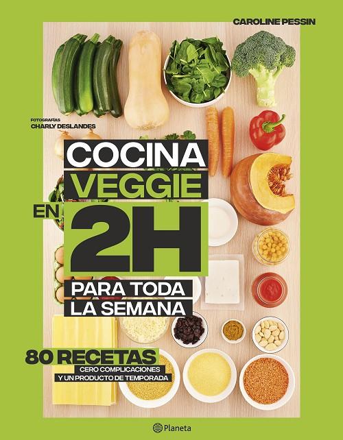 Cocina veggie en 2 horas para toda la semana | 9788408221678 | Pessin, Caroline | Librería Castillón - Comprar libros online Aragón, Barbastro