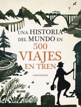 Una historia del mundo en 500 viajes en tren | 9788417757847 | Baxter, Sarah | Librería Castillón - Comprar libros online Aragón, Barbastro