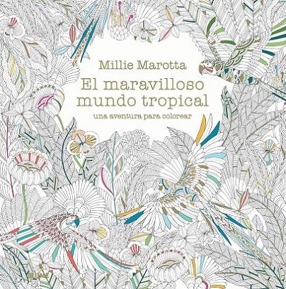 El maravilloso mundo tropical | 9788498018721 | Marotta, Millie | Librería Castillón - Comprar libros online Aragón, Barbastro