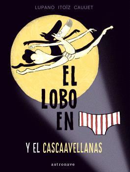 EL LOBO EN CALZONCILLOS Y EL CASCAAVELLANAS 6 | 9788467948660 | LUPANO, WILFRID | Librería Castillón - Comprar libros online Aragón, Barbastro