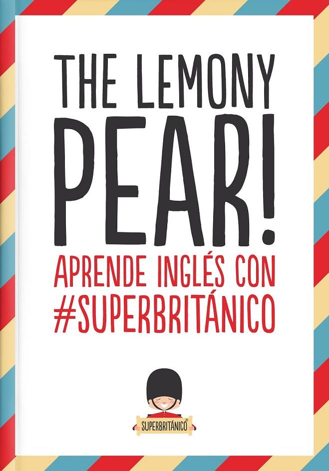 The Lemony Pear! : Aprende inglés con #Superbritánico | 9788408132363 | Superbritánico | Librería Castillón - Comprar libros online Aragón, Barbastro