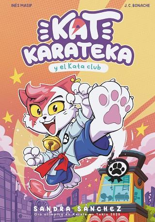 Kat Karateca y el Kata Club (Kat Karateka 1) | 9788448862381 | Sánchez, Sandra / Masip, Inés / Bonache, Juan Carlos | Librería Castillón - Comprar libros online Aragón, Barbastro