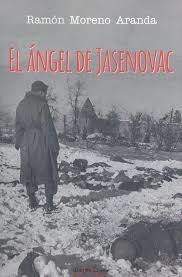 El Ángel de Jasenovac | 9788416159819 | Moreno Aranda, Ramón | Librería Castillón - Comprar libros online Aragón, Barbastro