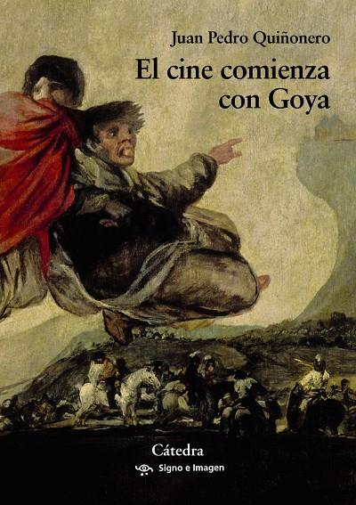 El cine comienza con Goya | 9788437641102 | Quiñonero, Juan Pedro | Librería Castillón - Comprar libros online Aragón, Barbastro