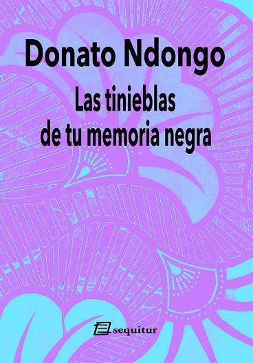 Las tinieblas de tu memoria negra | 9788415707967 | Ndongo, Donato | Librería Castillón - Comprar libros online Aragón, Barbastro