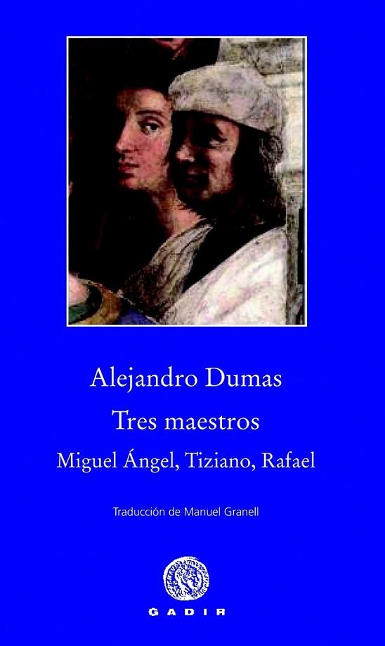 Tres maestros: Miguel Ángel, Tiziano, Rafael | 9788494066795 | Dumas, Alejandro | Librería Castillón - Comprar libros online Aragón, Barbastro