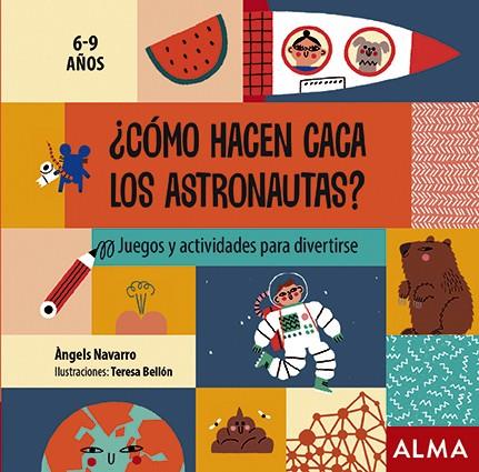 ¿Cómo hacen caca los astronautas? | 9788418008313 | Navarro, Àngels | Librería Castillón - Comprar libros online Aragón, Barbastro