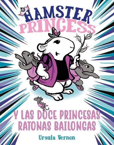 Hamster Princess y las doce princesas ratonas bailongas | 9788417671884 | Vernon, Ursula | Librería Castillón - Comprar libros online Aragón, Barbastro