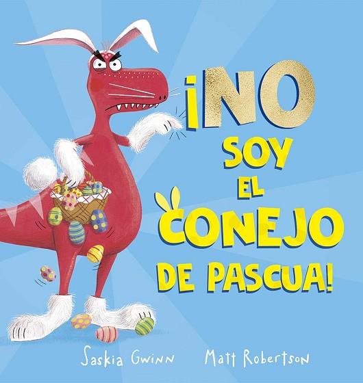 ¡No soy el conejo de Pascua! | 9788491456926 | Gwinn, Saskia | Librería Castillón - Comprar libros online Aragón, Barbastro