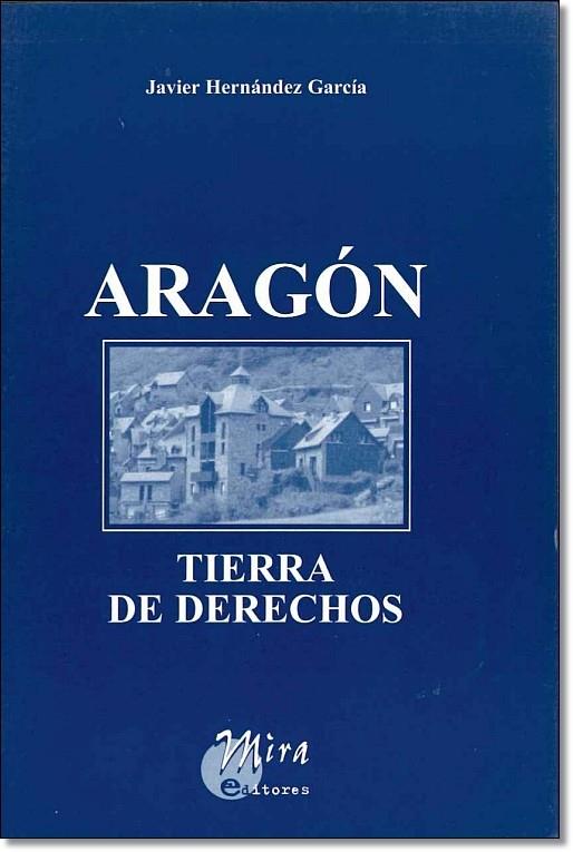 ARAGON TIERRA DE DERECHOS | 9788484652595 | HERNANDEZ GARCIA, JAVIER | Librería Castillón - Comprar libros online Aragón, Barbastro