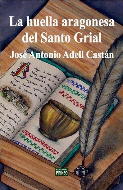 Las huellas aragonesas del Santo Grial | 9788496972452 | Adell Castán, José Antonio | Librería Castillón - Comprar libros online Aragón, Barbastro